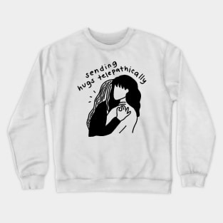 Sending Hugs Telepathically Crewneck Sweatshirt